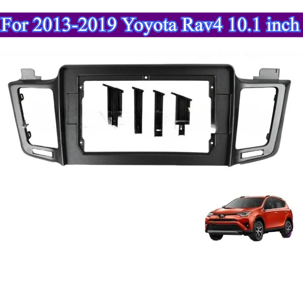 

For 2013-2019 Yoyota Rav4 10.1''Car Radio Facias Fascia Fit Dash Kit Install Trim Panel Adapter Console Plate Cover Installation