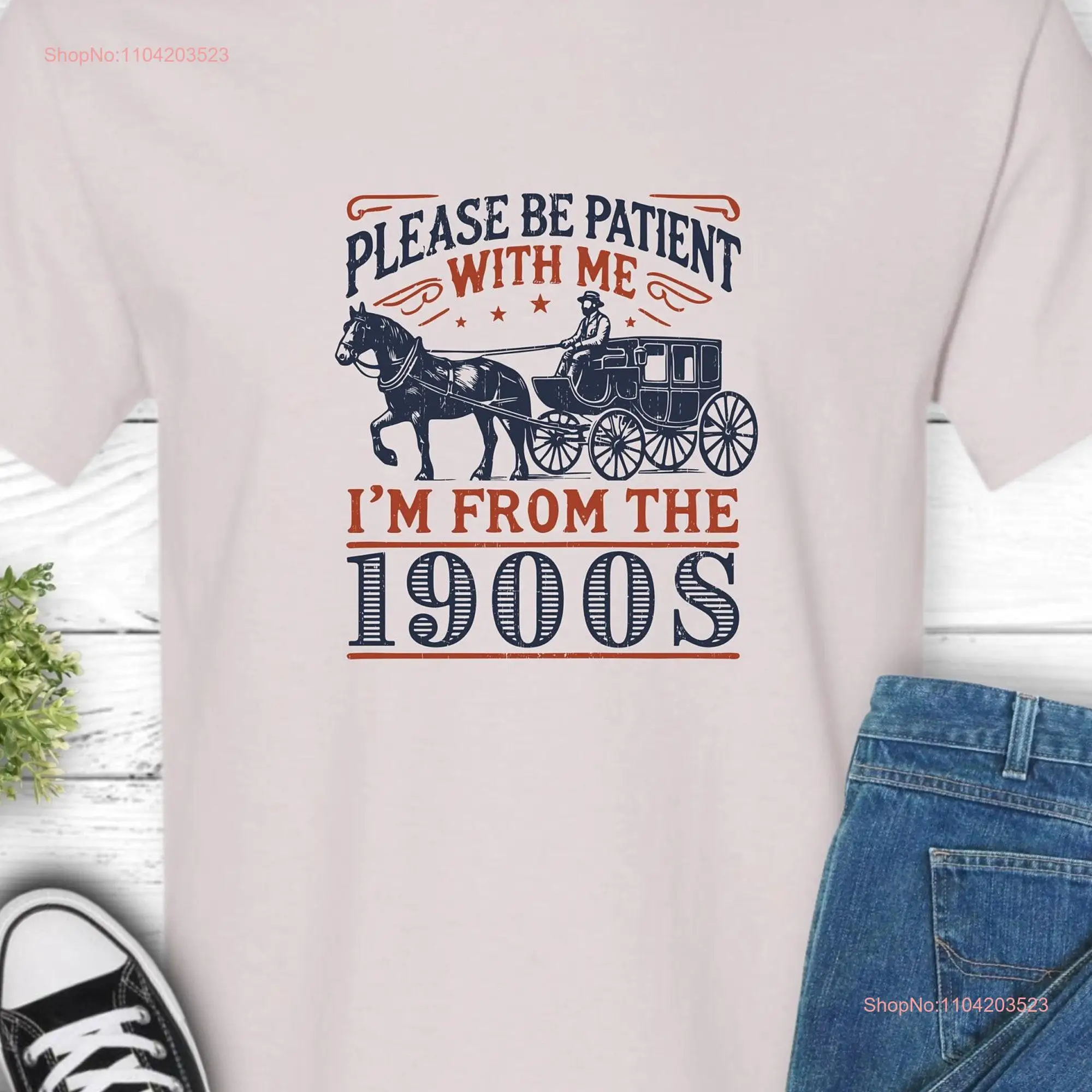 Please Be Patient With Me I'm From The 1900s T Shirt Funny Retro Meme Mom long or short sleeves