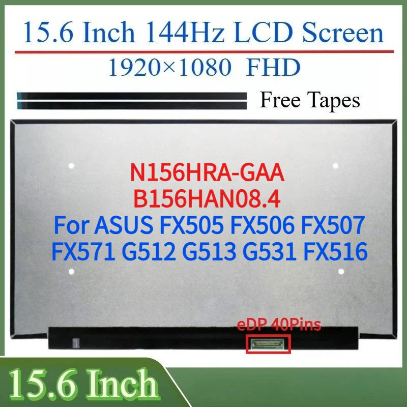 

15,6-дюймовый ЖК-экран N156HRA-GAA B156HAN08.4 NV156FHM-NX5 для FX505 FX506 FX507 FX571 G512 G513 G531 FX516 Матричная панель дисплея 144 Гц