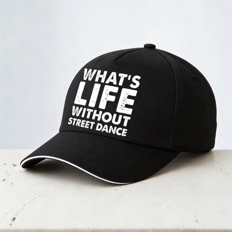 

What's Life Without Street Dance baseball cap Summer Men Women Fashion snapback hats Unisex Breathable adjustable hat
