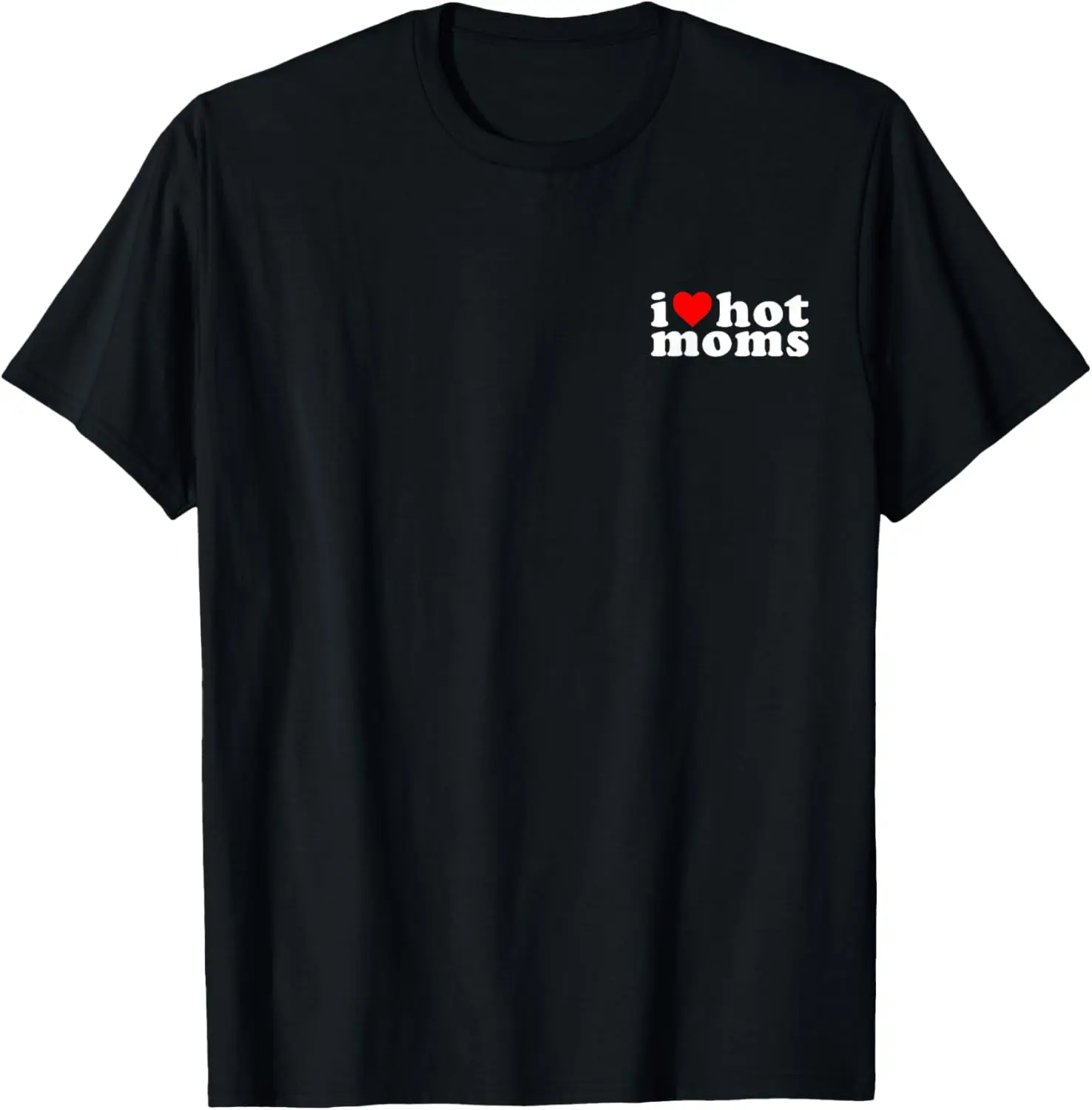 

I Love Hot Moms Funny Pocket T-Shirt