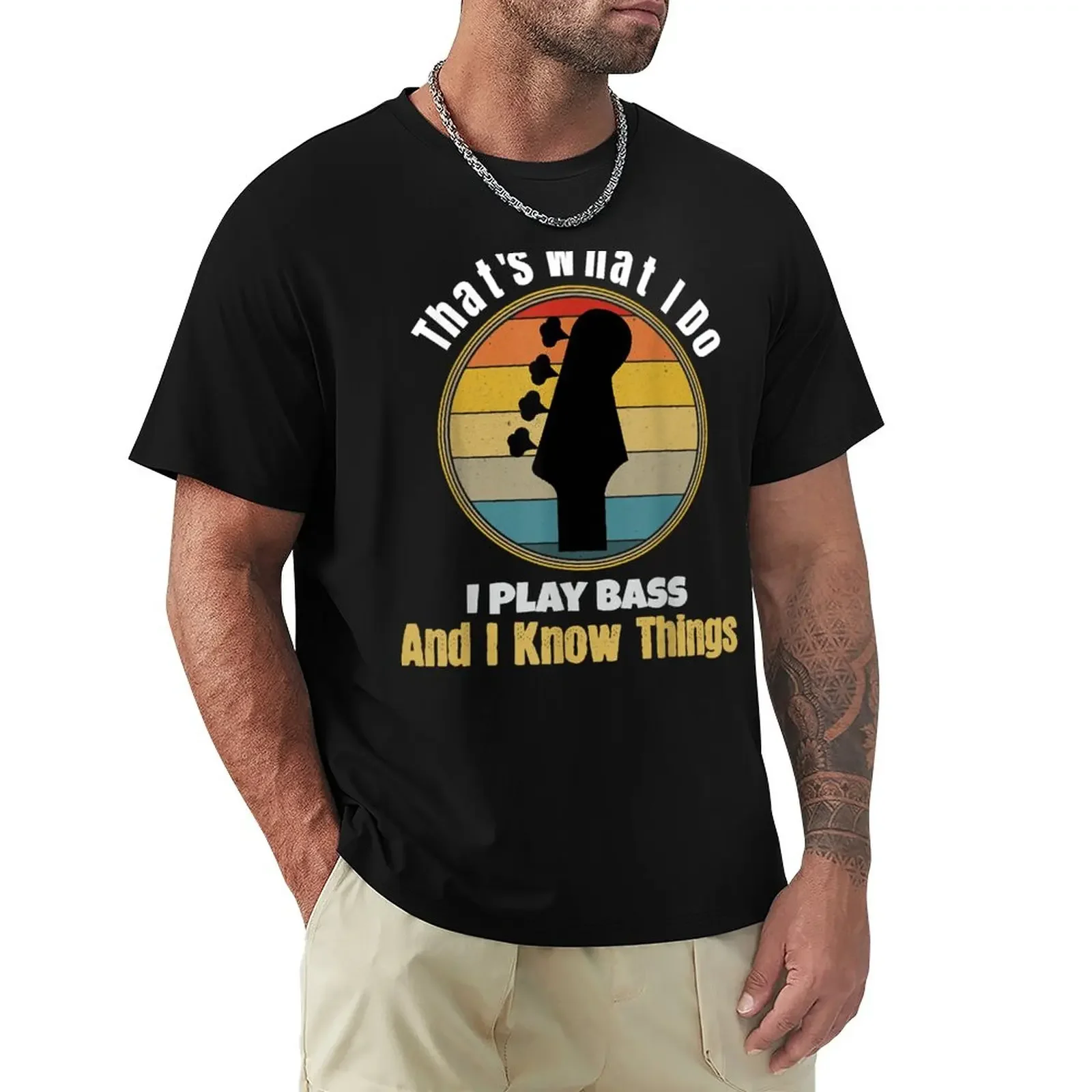 

That's What I Do I Play Bass Guitar and I Know Things Music T-Shirt