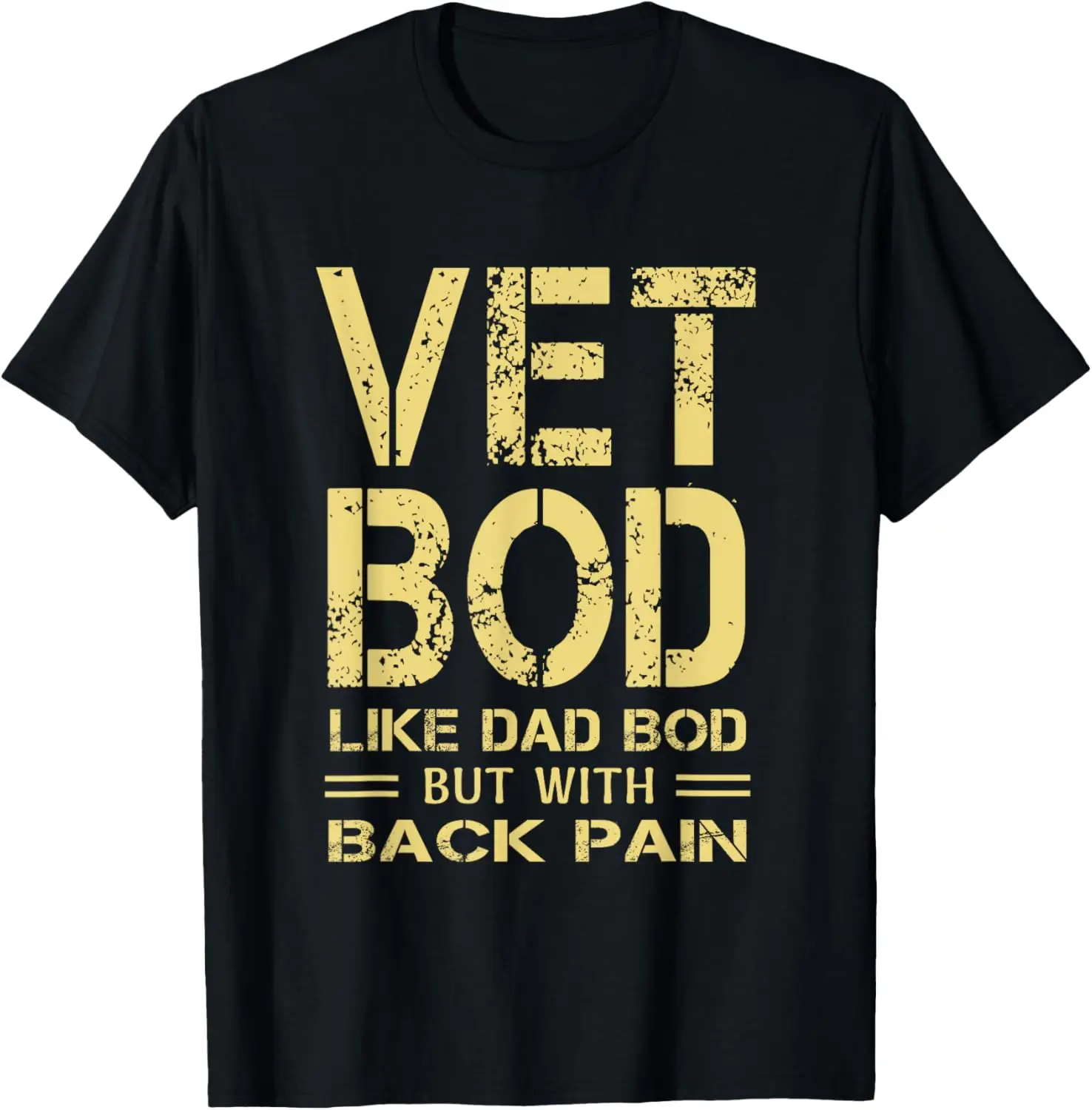 Vet BOD like Dad BOD but with back pain sarcastic veterans T-Shirt