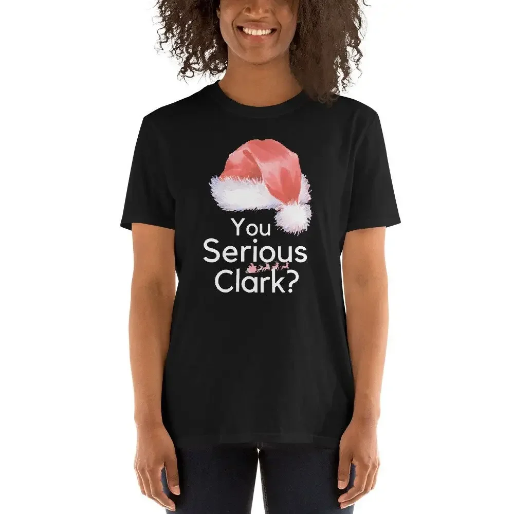Christmas Vacation You Serious Clark T Shirt