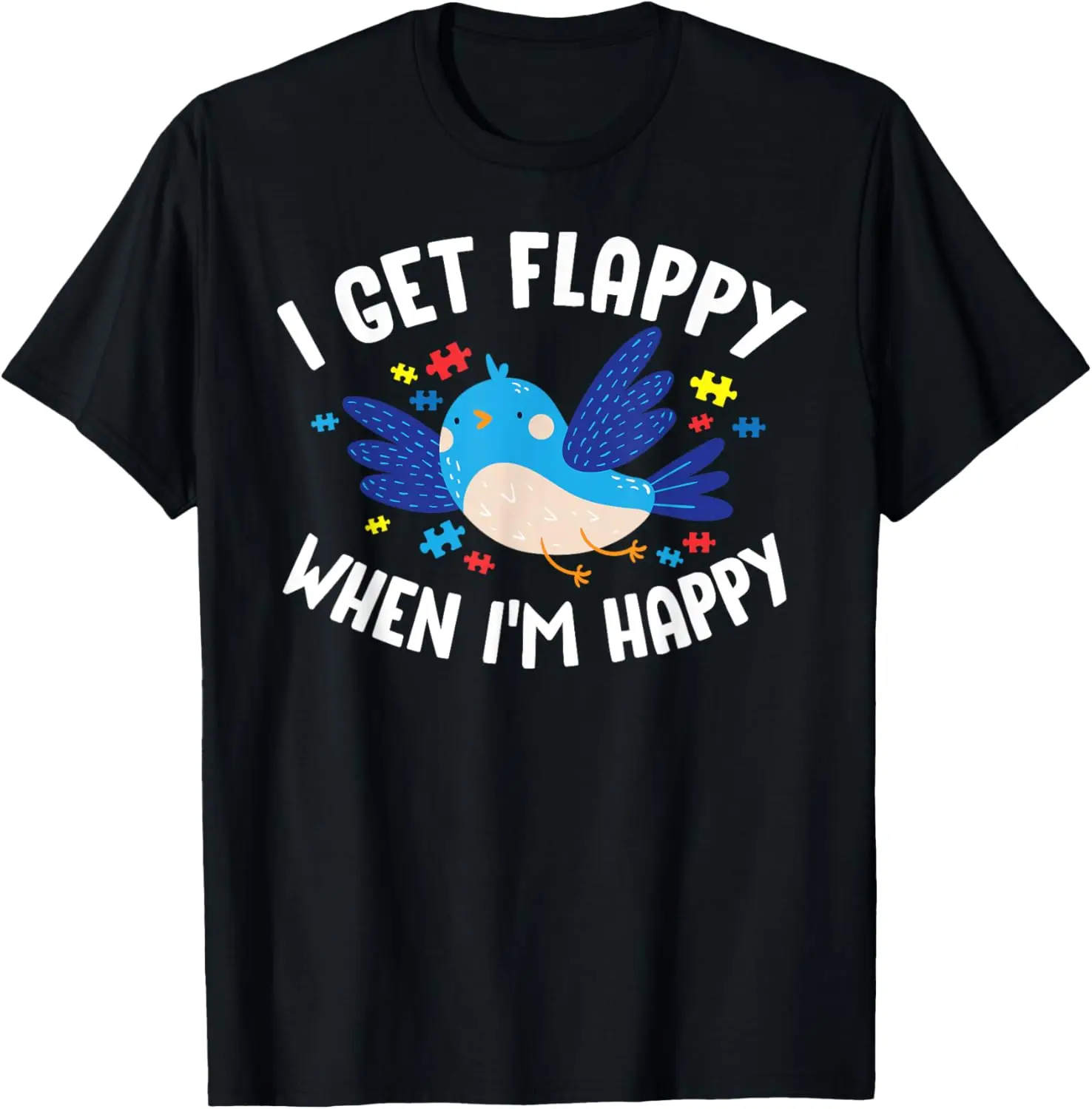 I Get Flappy When I'm Happy Autism Awareness Day Gift T-Shirt