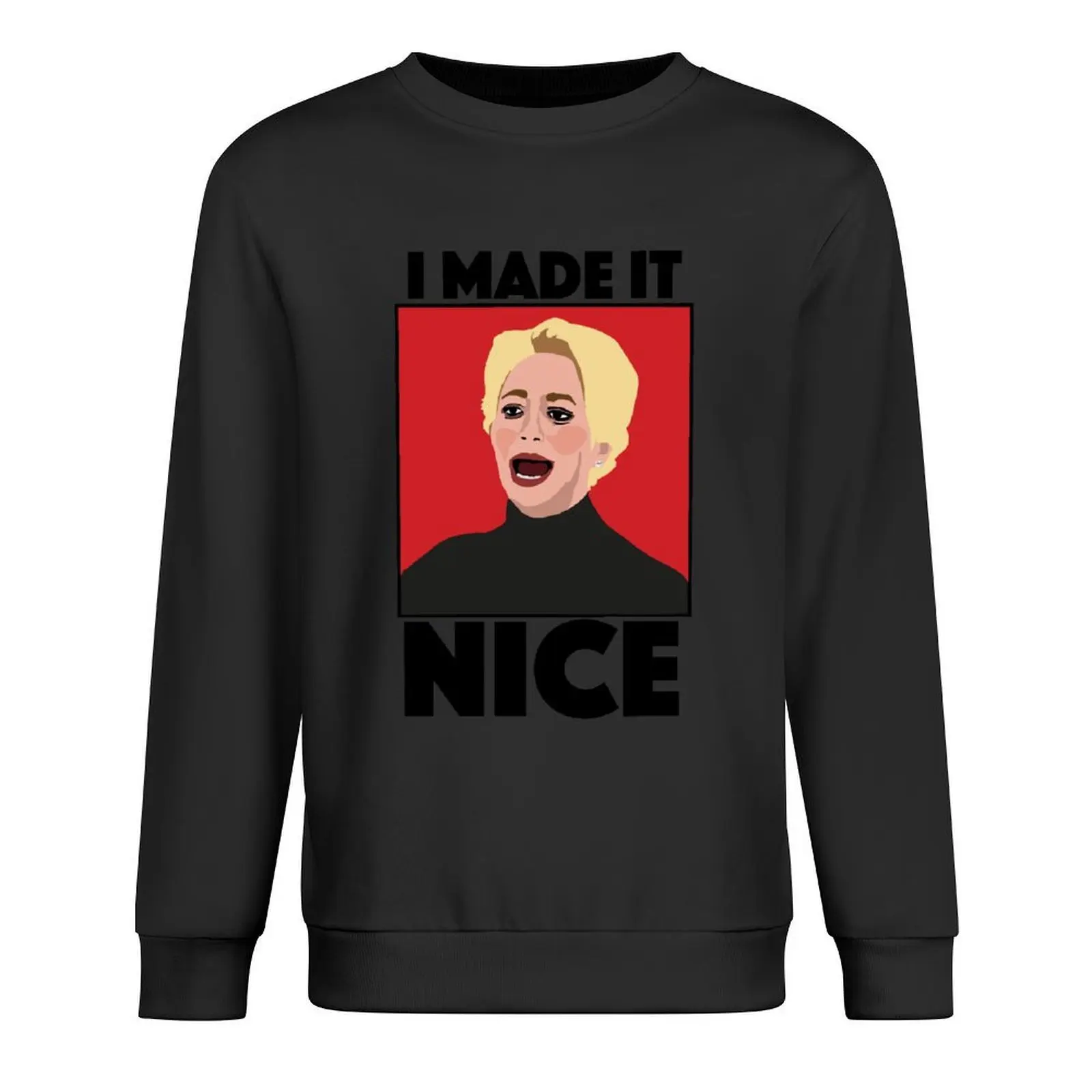 

DORINDA MEDLEY|I Made It Nice|RHONY (Real Housewives of New York) Pullover anime clothing autumn new products autumn sweatshirt