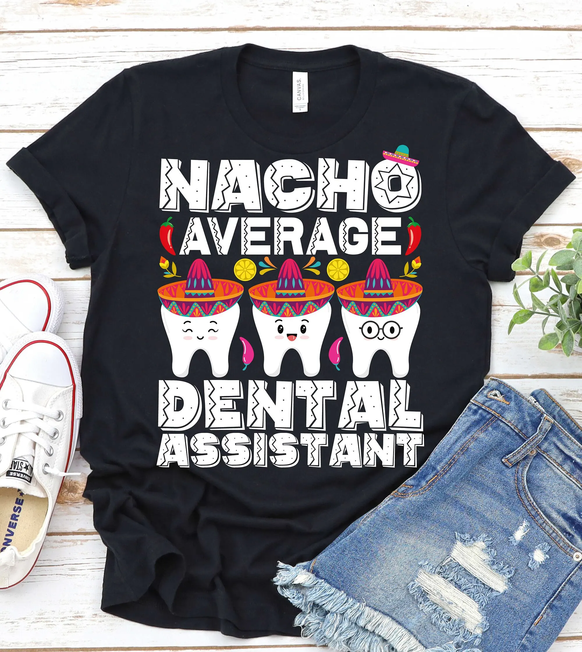 Nacho Average Dental Assistant Tooth Squad Cinco De May T Shirt Student Fiesta Hygienist Mayo Life