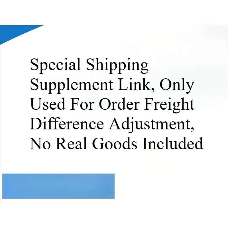 Shipping Cost Supplement Link, Only for Extra Shipping Difference, No Physical Item Will Be Sent