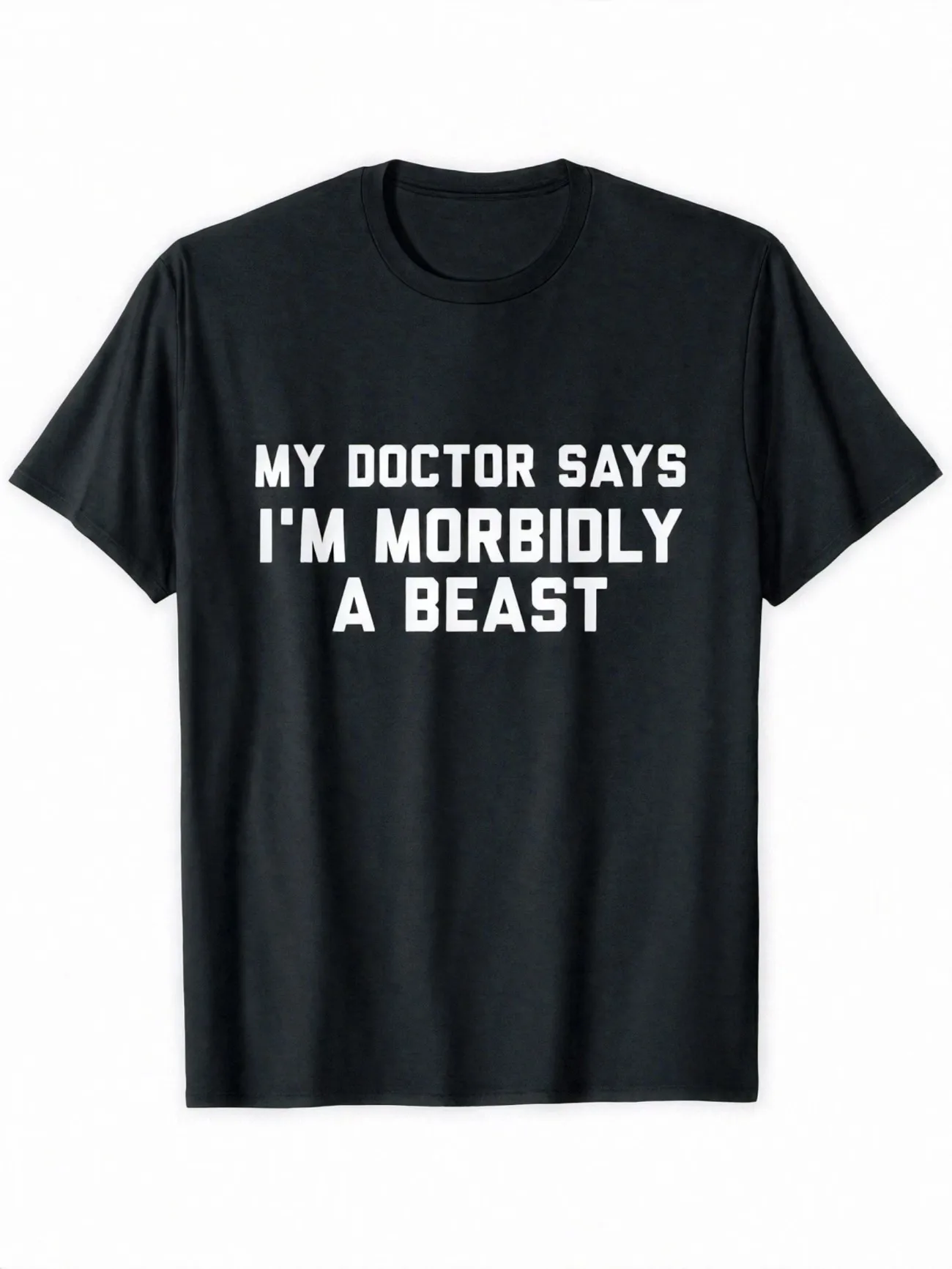 2026 New Plus Size Men'S T-Shirt Fun meme T-Shirt Doctor Says I Am a Pathological Beast Pattern GYM T-Shirt unisex All-season