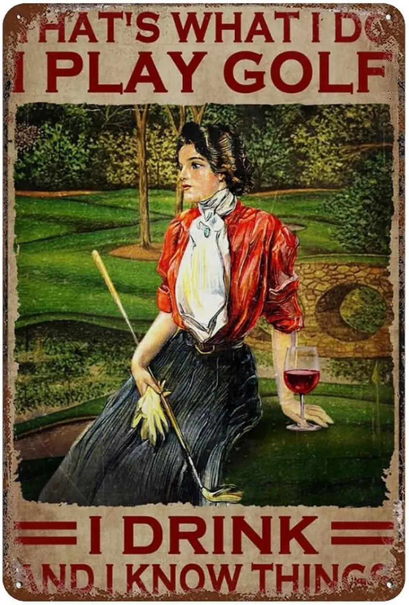 Vintage Tin Sign Girl Loves Golf And Wine - That'S What I Do, I Play Golf, I Drink, And I Know Things Funny Metal Tin Sign  sign