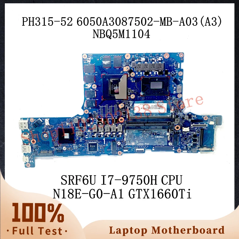 6050A3087502-MB-A03 (A3) W/ SRF6U I7-9750H CPU For Acer PH315-52 Laptop Motherboard NBQ5M1104 N18E-G0-A1 GTX1660Ti 100%Tested OK