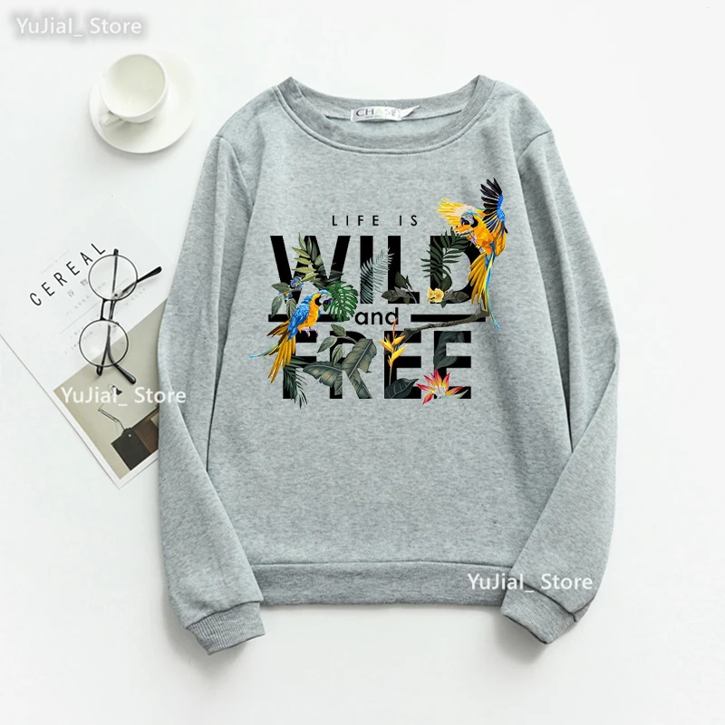 Life Is Wild And Free Cockatiels Parrots Printed Sweatshirt Women Bird Lover Hoodie Femme Harajuku Kawaii Clothes Jumper