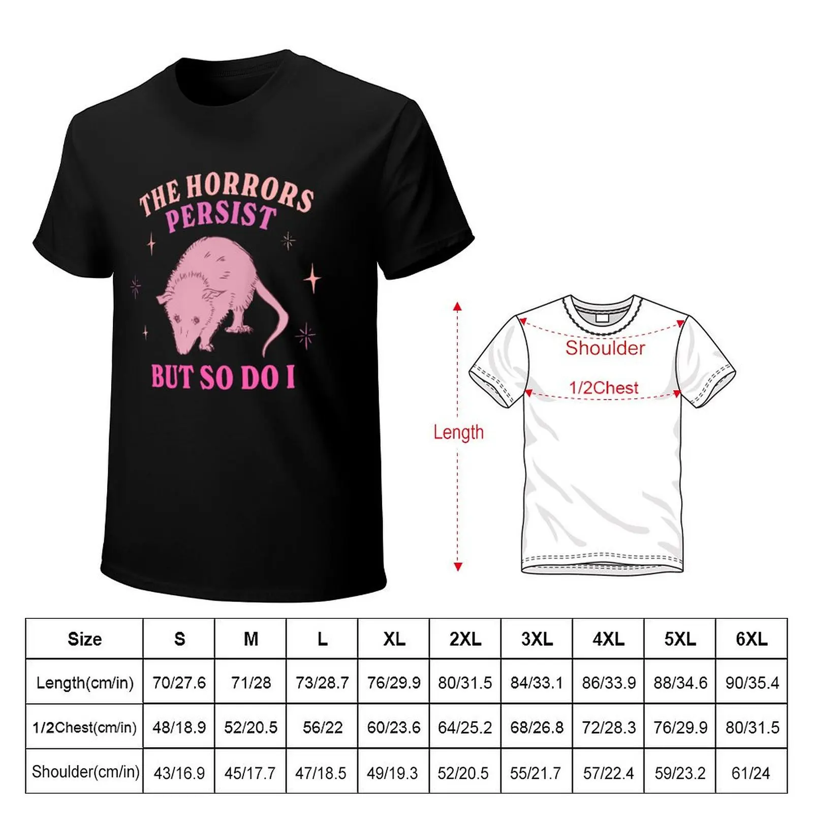 The Horrors Persist But So Do I Possum T-Shirt Tough Fabric Work Tee