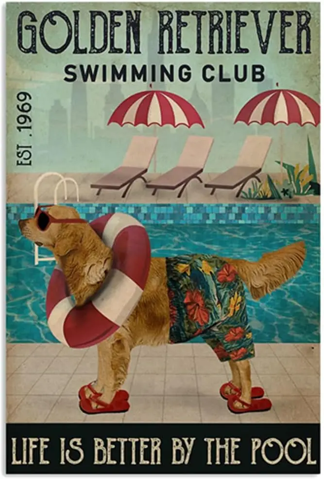 Metal Sign Golden Retriever Swimming Club Life Is Better By The Pool Sign Vintage Signs Retro Tin Signs Aluminum Sign for Kitche