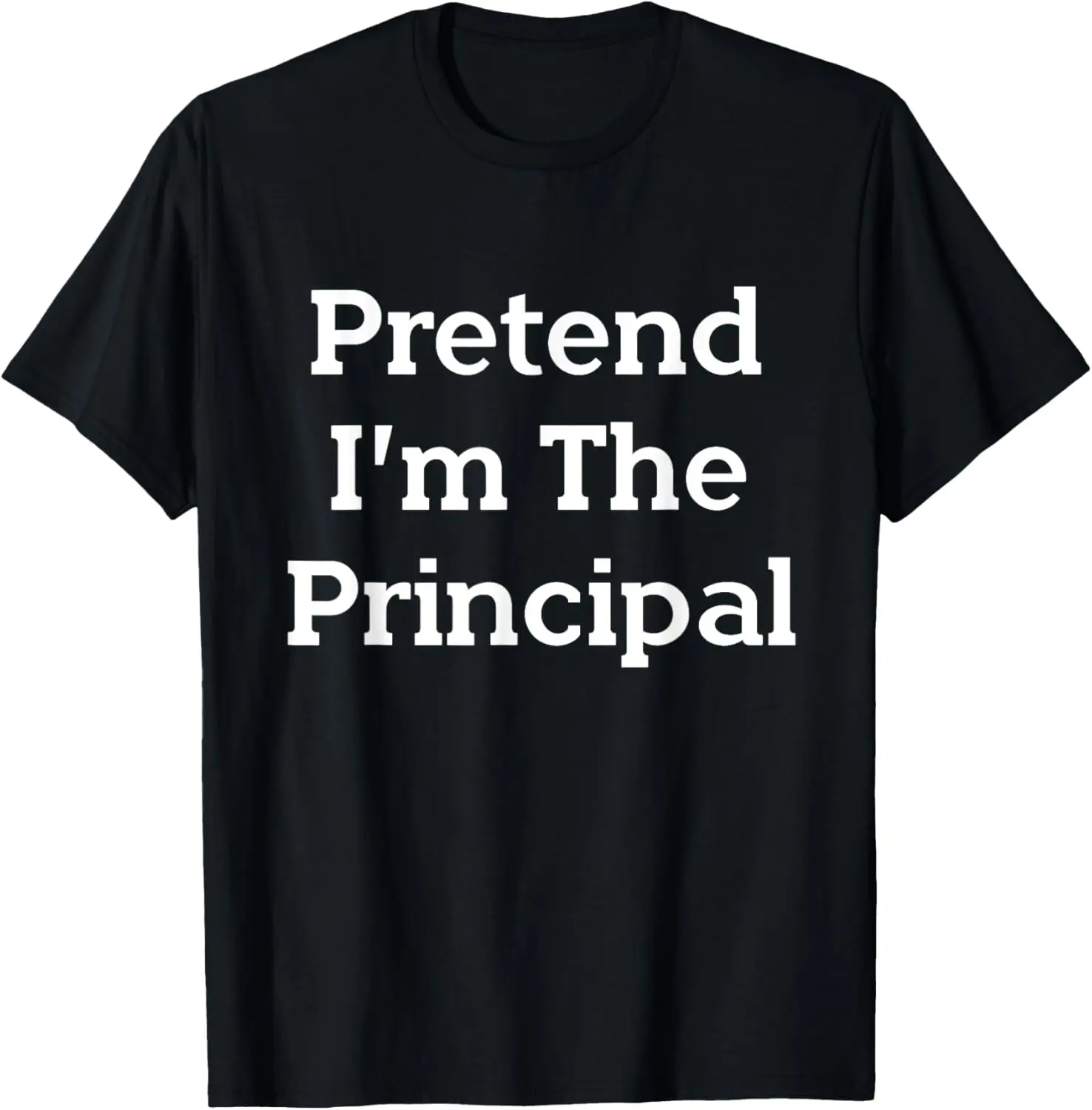 Pretend I'm The Principal Costume Party Fun Halloween School T-Shirt