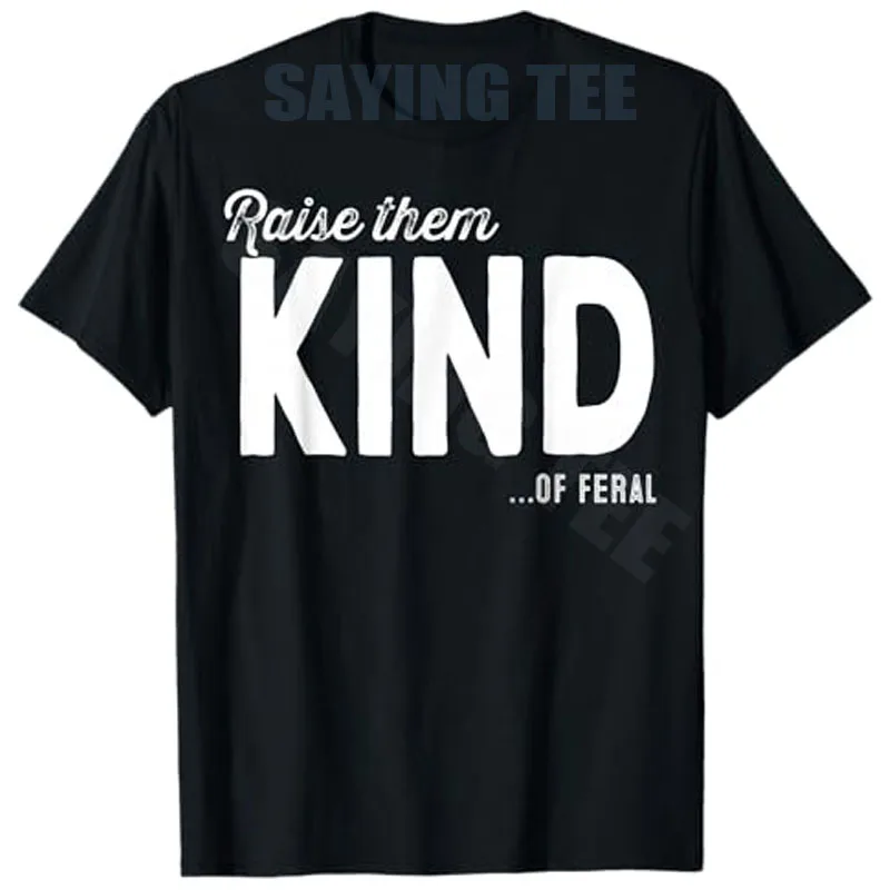 Retro Raise Them Kind of Feral Boys Funny Humor Behavior T-Shirt Y2k Awesome Letters Printed Saying Tee Novelty Gift Fashion Top