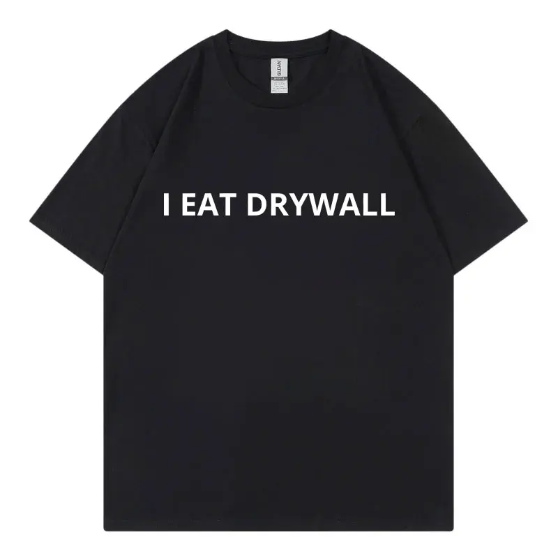 

I Eat Drywall Funny T-shirt Men's Women's Clothing High Quality Fashion Oversized T-shirts Summer Casual Comfort Cotton T Shirts