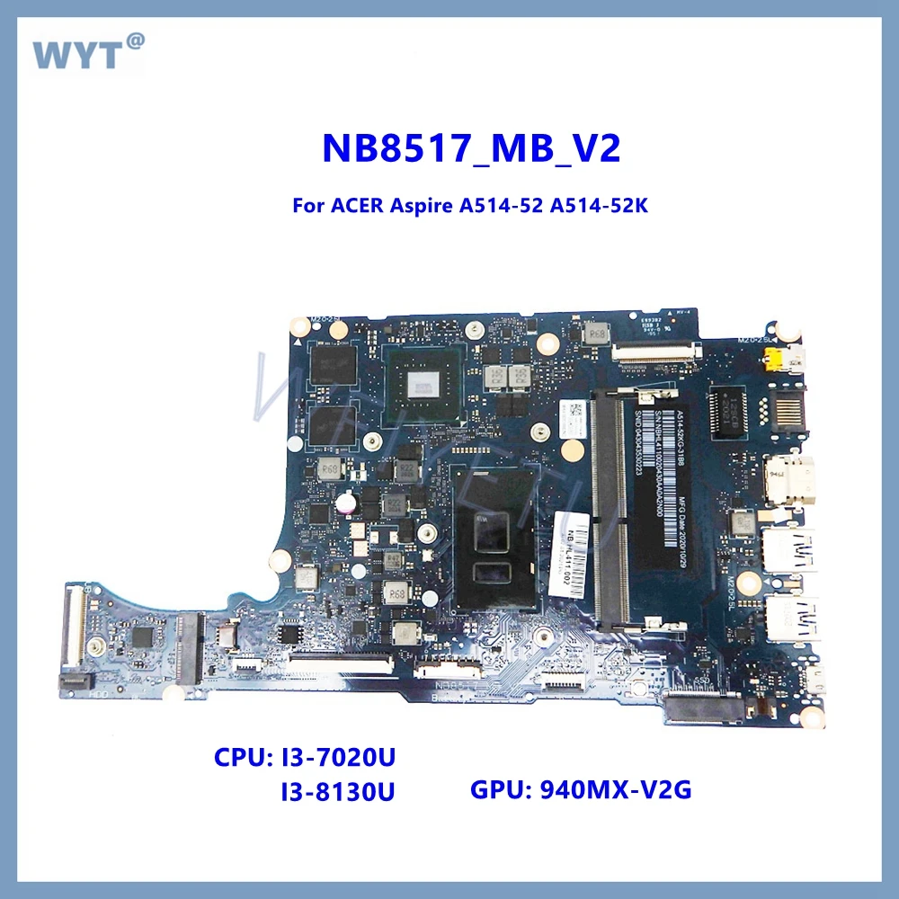 NB8517_MB_V2 Mainboard with I3-7020U I3-8130U CPU 4GB-RAM 940MX-V2G GPU For ACER Aspire A514-52 A514-52K Laptop Motherboard