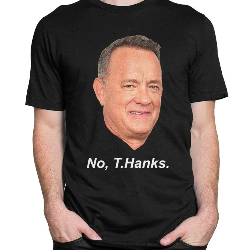 Tom Hanks No Thanks Funny T Shirt Men'S And Women'S Sizes Bc 252