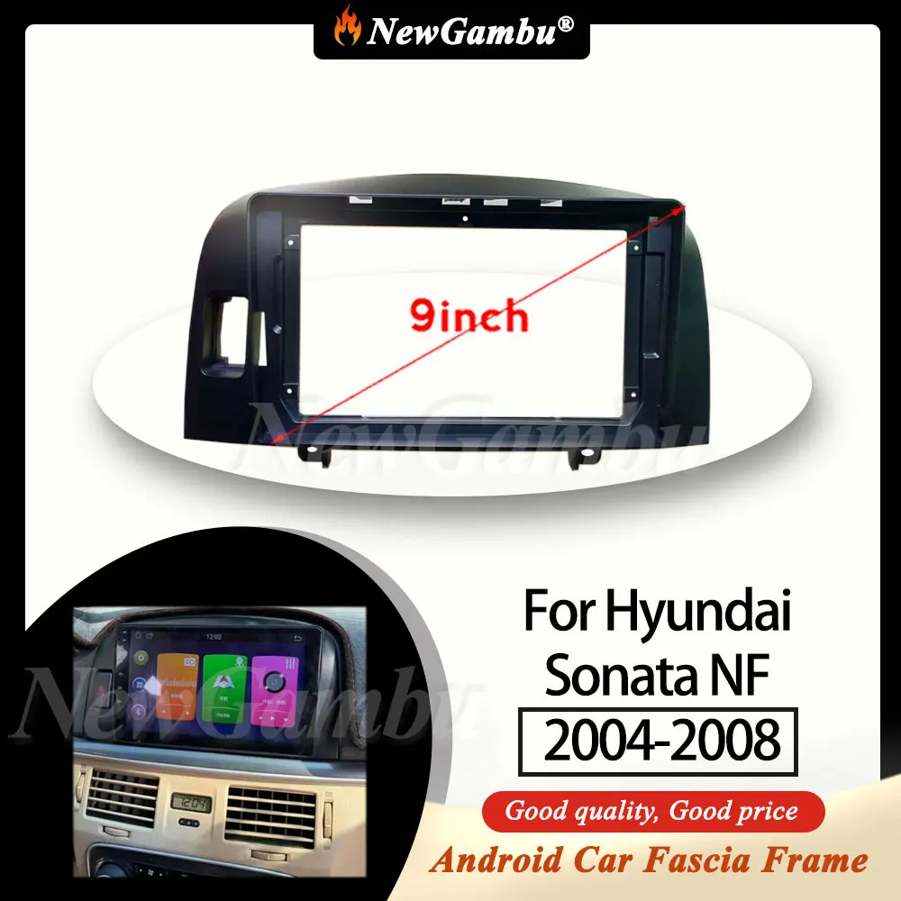 

NewGambu 9 Inch Car Radio FIT For Hyundai Sonata NF 2004-2008 Frame No Cable ABS PC Plastic Fascia Dashboard