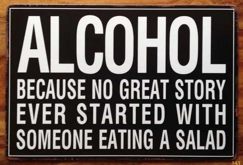 ALCOHOL DRINKING FUN SALAD QUOTE WORK MAN CAVE BAR UK PUB SHED GARAGE METAL SIGN --Tin Sign