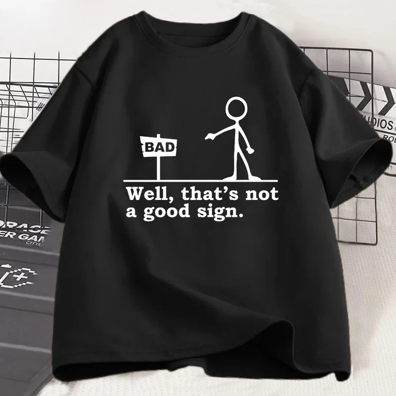 Well That's Not A Good Sign T Shirt Men Women Novelty Joke Tee Funny Dark Humor Printed T-shirt Casual Cotton Short Sleve Tshirt