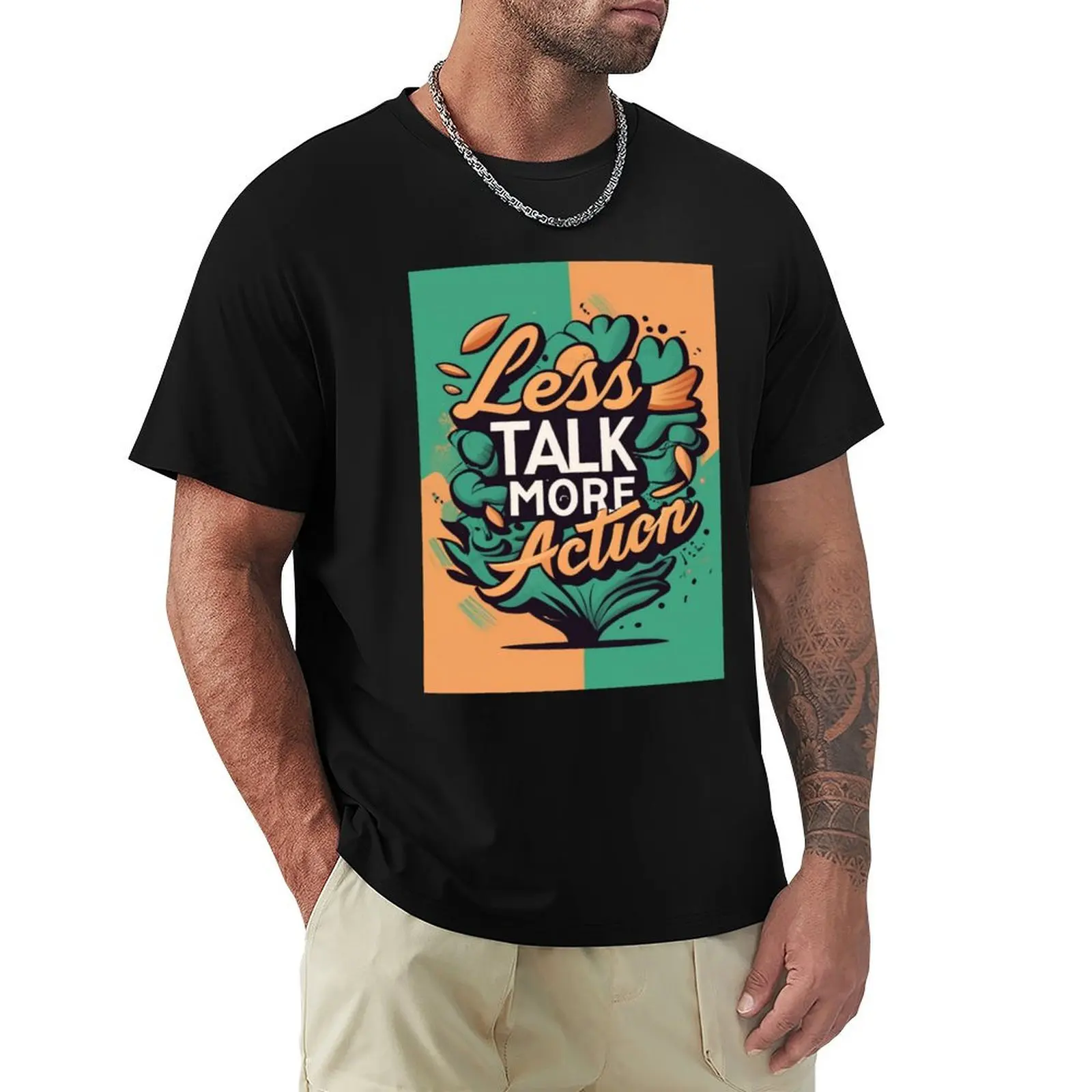 

Less talk more action T-Shirt Festival Party Tee Top