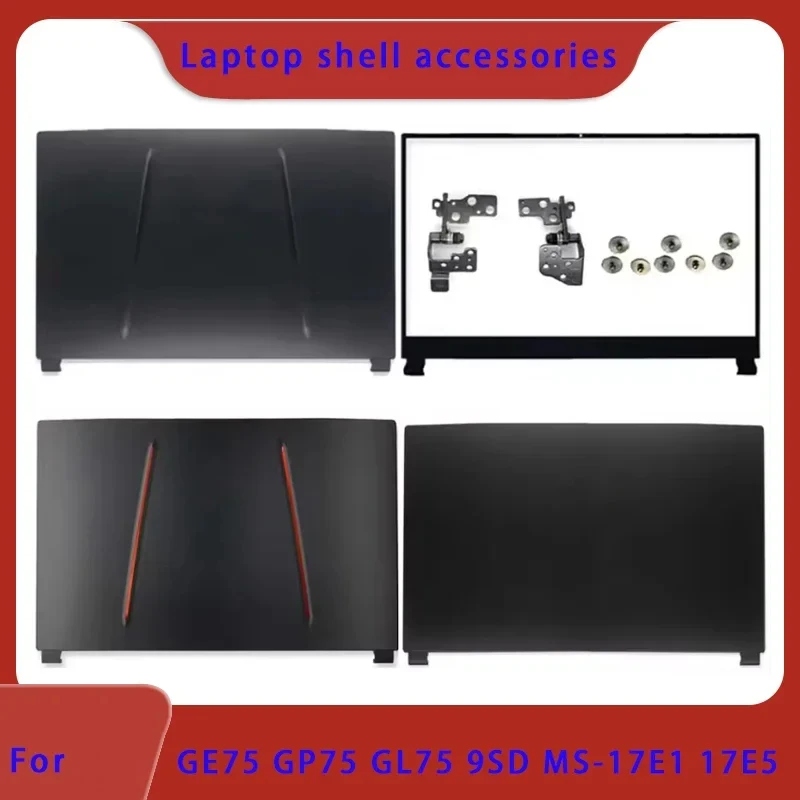 New Suitable for the new GE75 GL75 GP75  MS-17E1 17E5 17E8 laptop LCD screen back shell hinge screen frame bottom cover