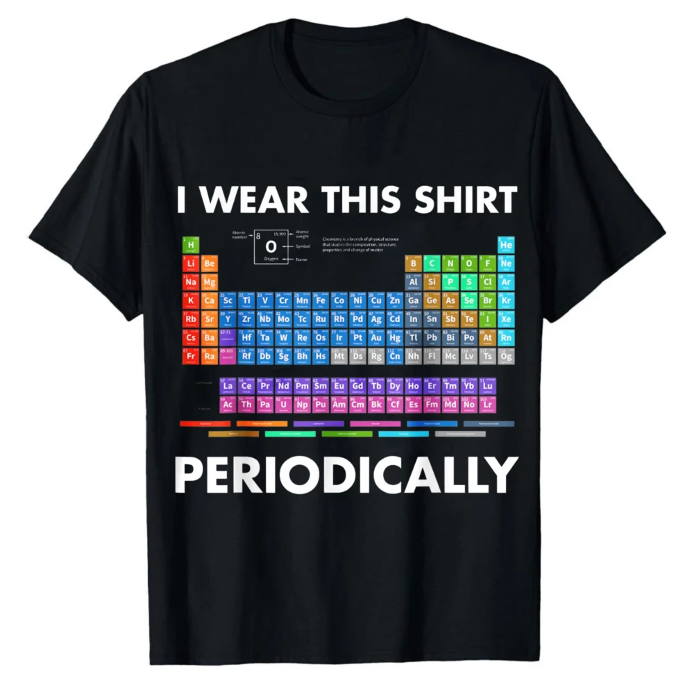 I Wear This Shirt Periodically Graphic T-Shirt Funny Chemistry Periodic Table Tee Nerdy Science Print Gift for Chemist Student