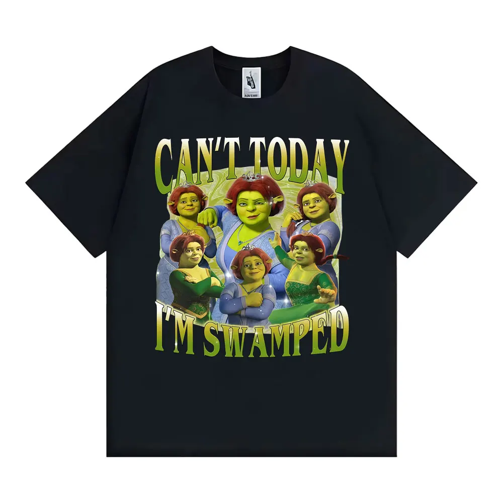 Funny Fiona and Shrek Meme T Shirts Can't Today I'm Swamped Graphic T-shirts Men Women Fashion Humor Cotton Short Sleeve T Shirt