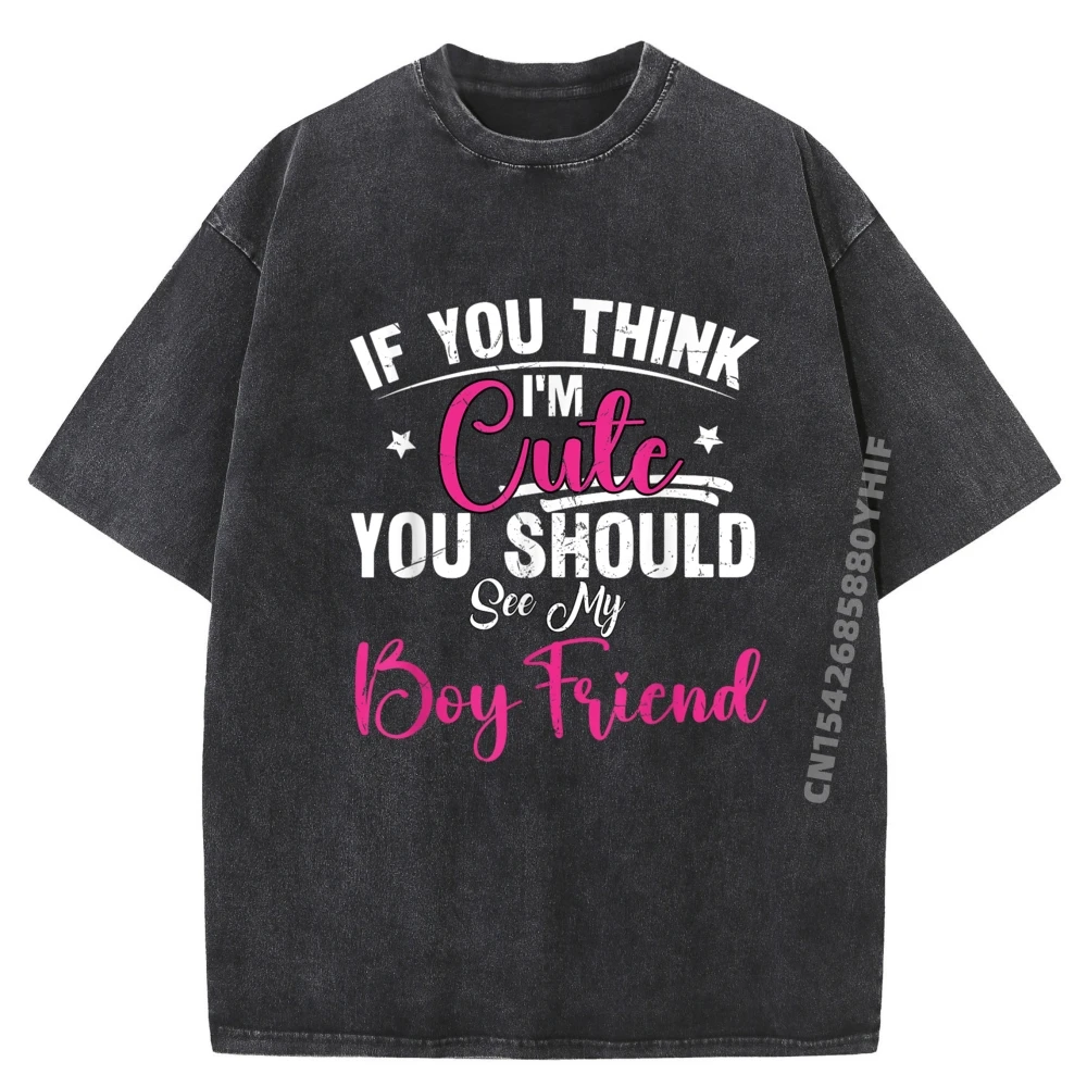 

Newest Mans Printed T Shirt If You Think I'm Cute Graphic T Shirt Mens Fashion Washed Clothes Casual Style