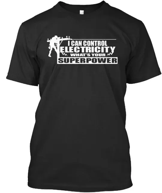 

I Can Control Electricity What U Do T-Shirt Size S to 5XL