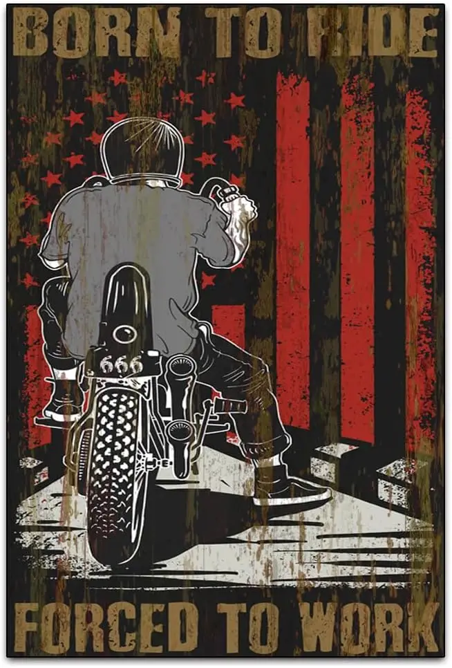 Born to Ride Forced to Work - Funny Retro Classic Art Wall Decoration - Garage Tin ​Metal Signs Artwork - Original Vintage Desig