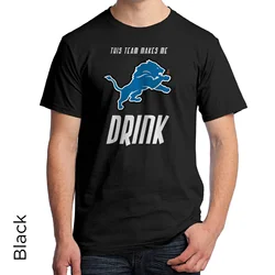 This Team Makes me Drink. Lions fan T-Shirt Fan of a Bad Detroit Team 588