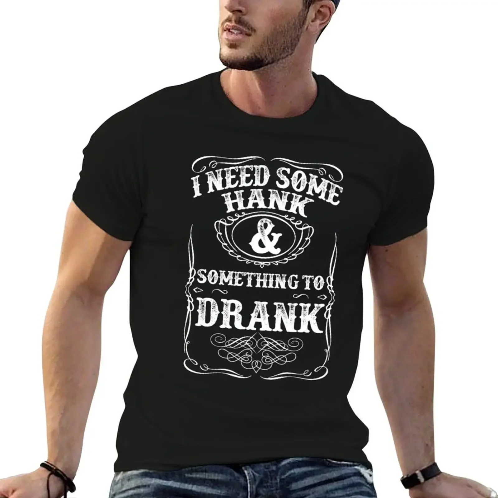 

Need Some Hank & A Drank Country Music for Rednecks T-Shirt plus size tops heavyweights cute tops plain black t shirts men