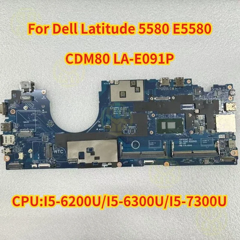 

CDM80 LA-E091P For Dell Latitude 5580 Laptop Motherboard With I5-6200U/6300U/7300U CPU 100% Test OK