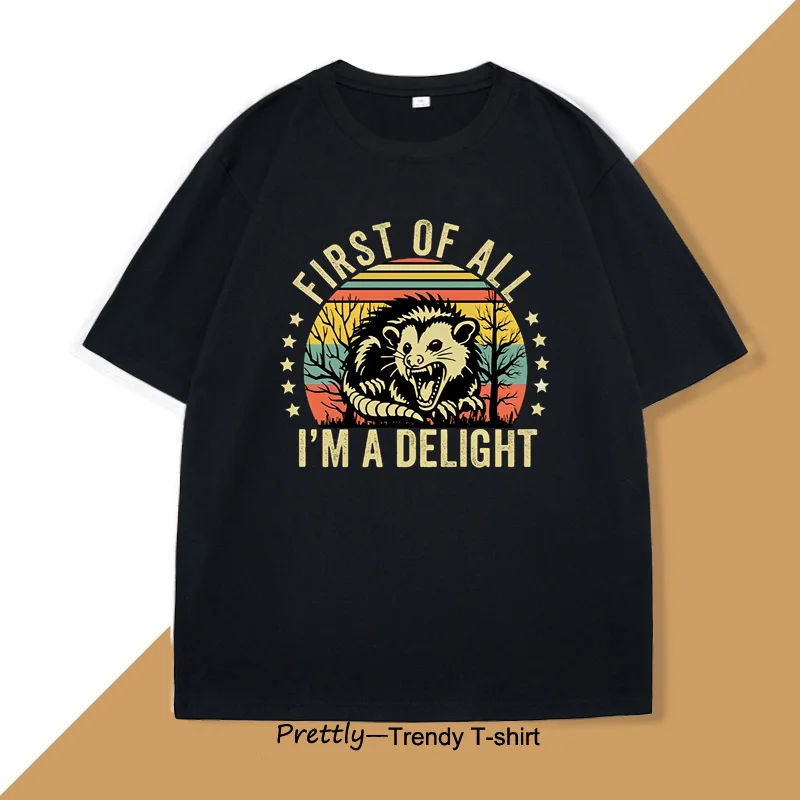 

Retro First of All I'm A Delight Printed T-shirt Sarcastic Angry Opossum Lover T Shirt Funny Animal Lover TShirt Classic Tees