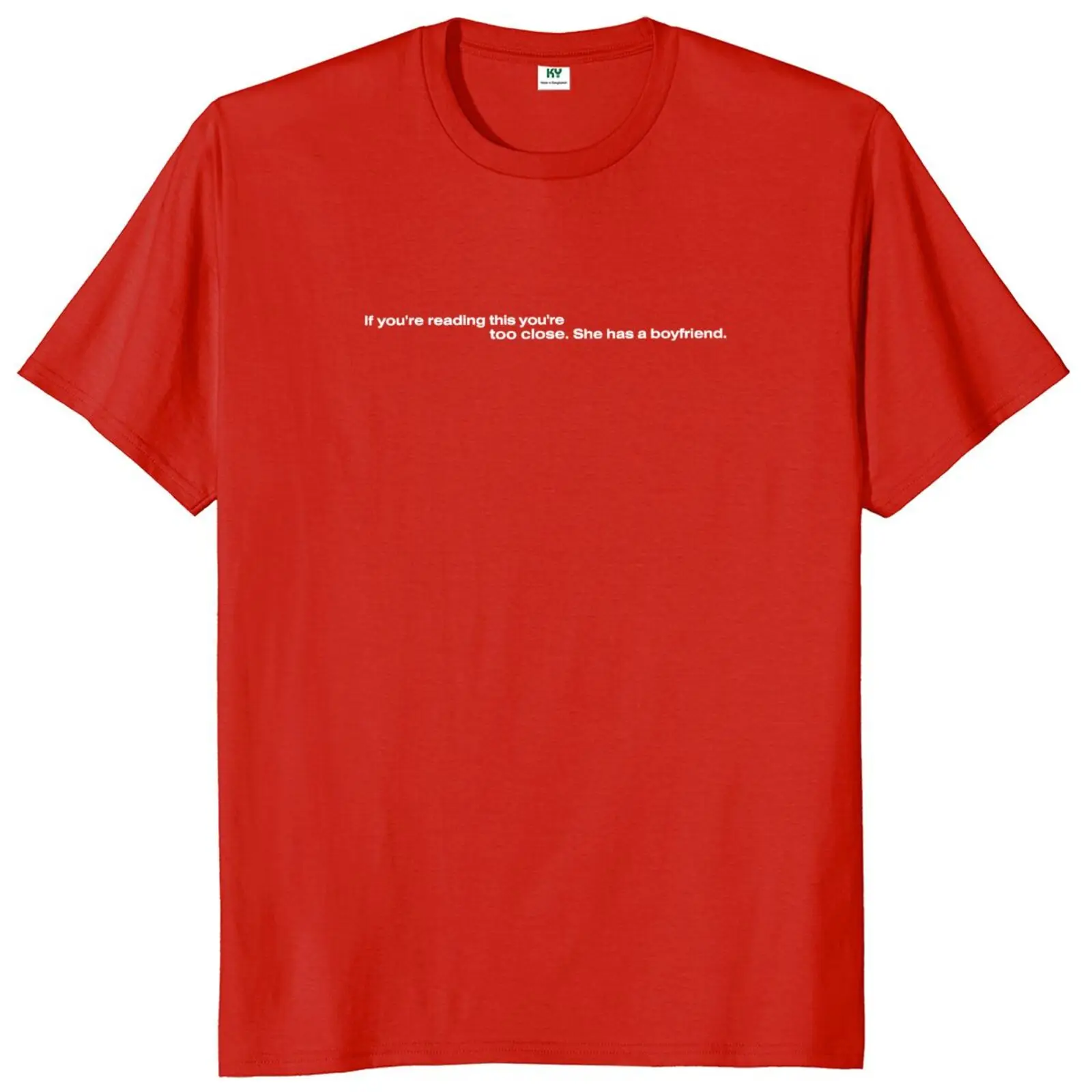 If You Can Reading This You're Too Close She Has A Boyfriend T-shirt Funny Girlfriend Couples Gift Tops 100% Cotton Soft T Shirt
