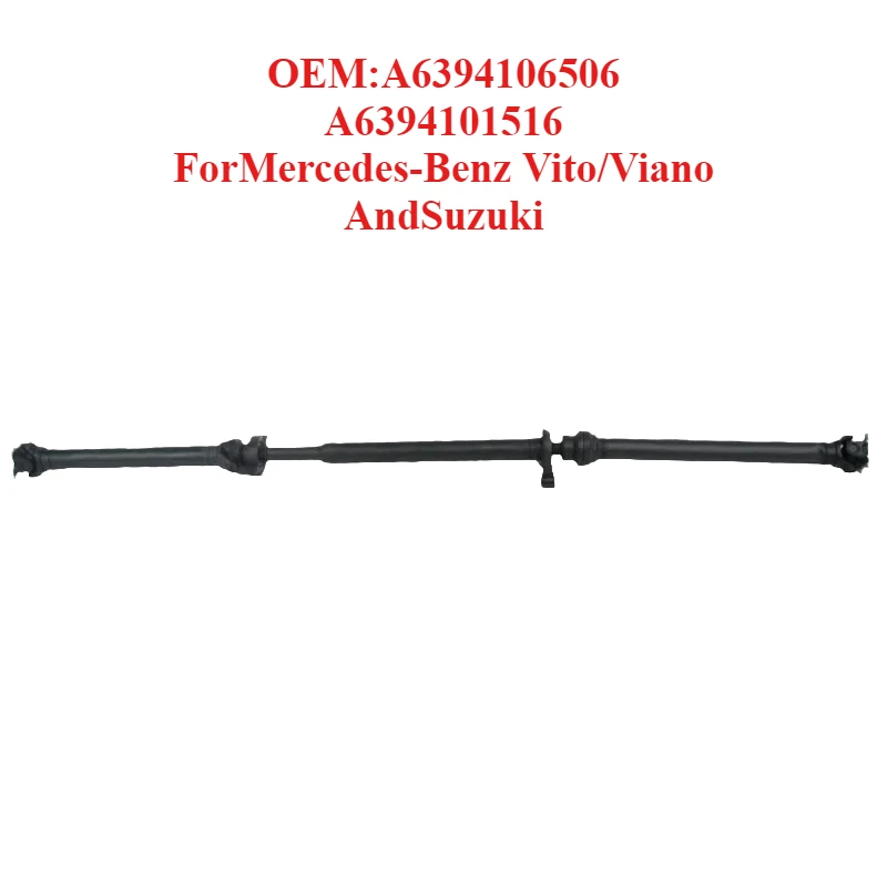 

Hot Selling Drive Shaft OEM:A6394106506 A6394101516,forMercedes-Benz Vito/Viano AndSuzuki