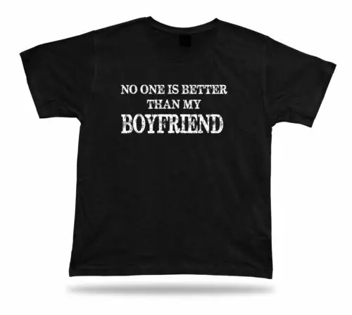 

No one is better than my best Boyfriend Ever Tshirt Gift Idea birhday present