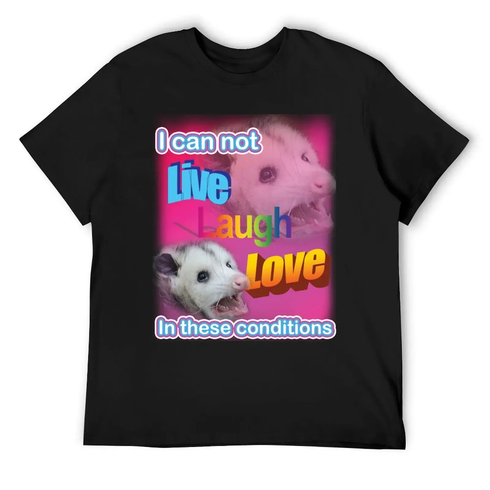 I can not live laugh love in these conditions T-Shirt vintage boys animal print t shirt men 100℅ cotton