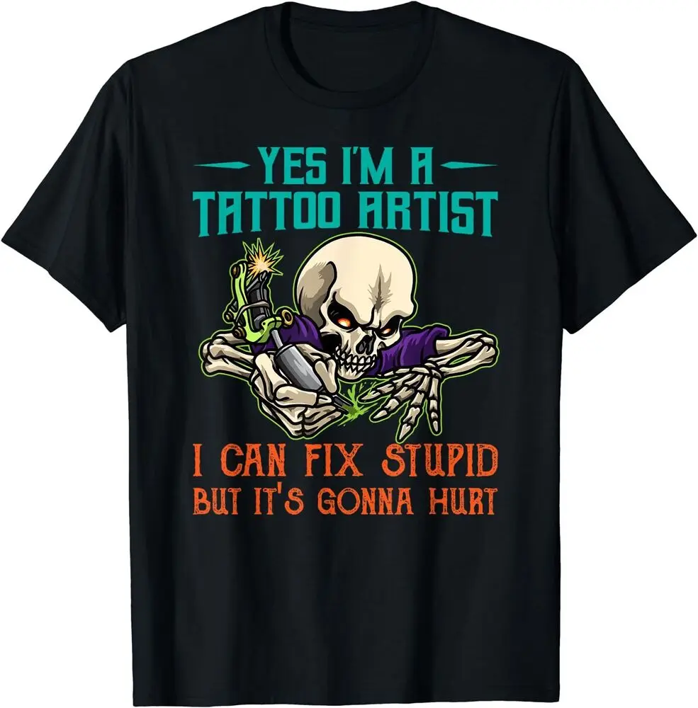 Tattoo Artist I Can Fix Stupid But It's Gonna Hurt Tee T-Shirt Unisex T-shirts Cotton Luxury Brand Vintage Oversized