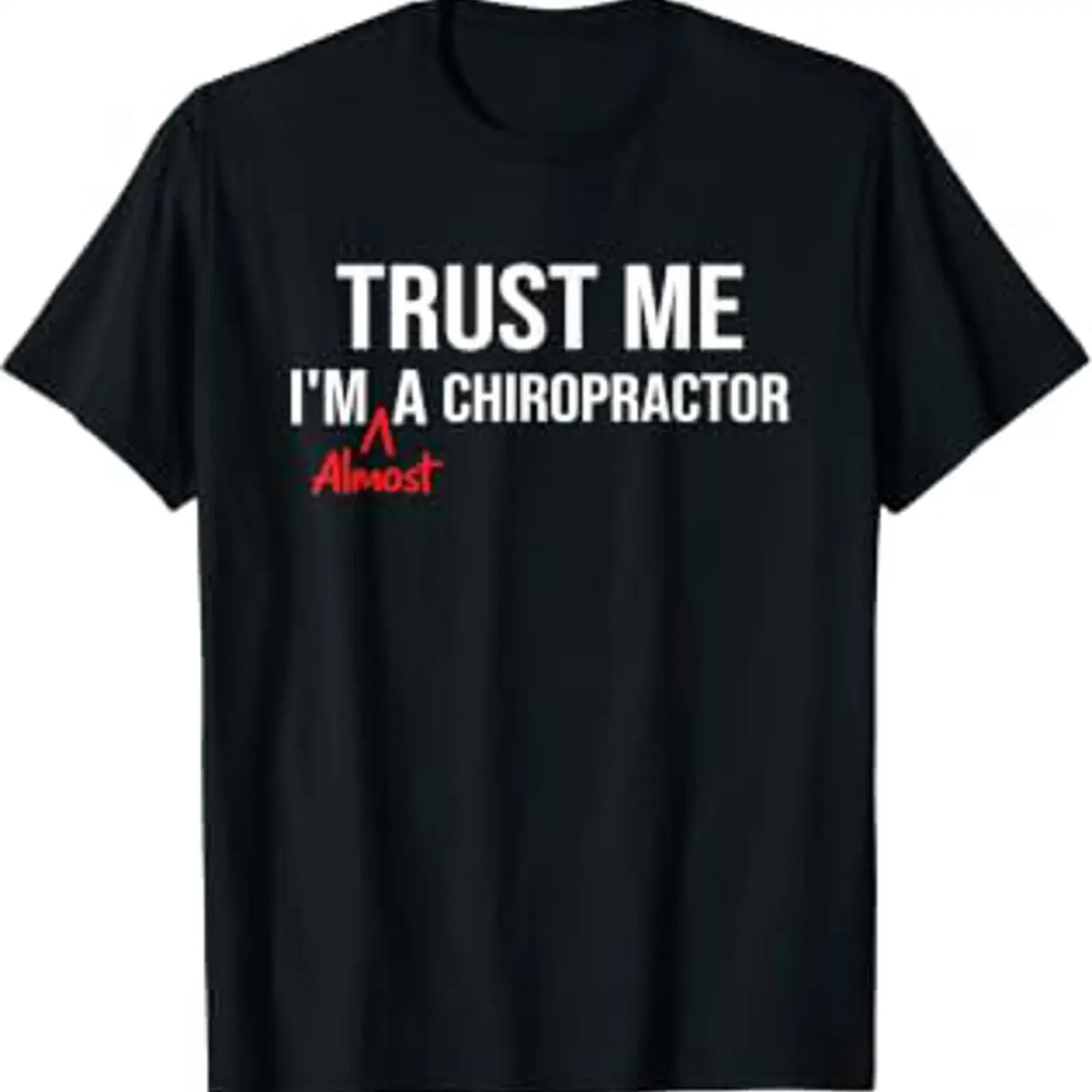 Funny Chiropractic Student Trainee I'm Almost A Chiropractor T Shirt vintage Washed Comfortable Unisex Top For Everyday Wear
