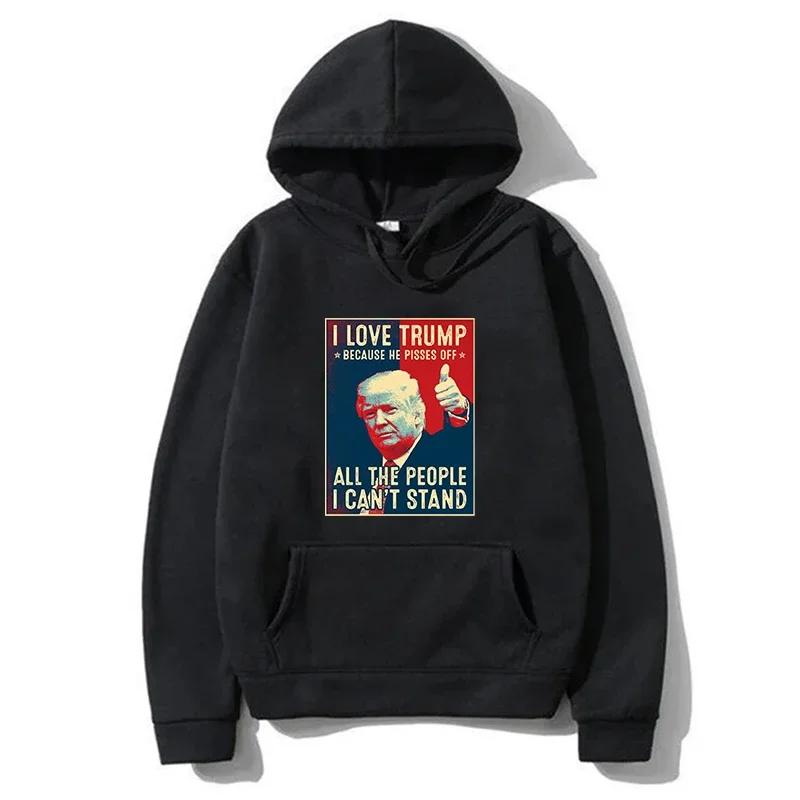 I Love Trump Because He Pissed Off The People I Can't Stand Graphic Print Hoodie Men Women Vintage Casual Sweatshirt Pullovers