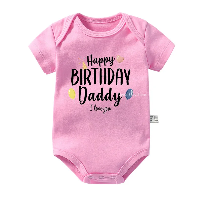 Happy Birthday Daddy I Love You Toddler Boys Girls Infant Clothes Newborn Baby Bodysuit Short Sleeve Summer Romper Birthday Gift