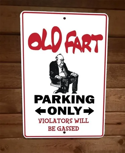 Old Fart Parking Only Violators Will be Gassed Funny  Metal Wall Sign