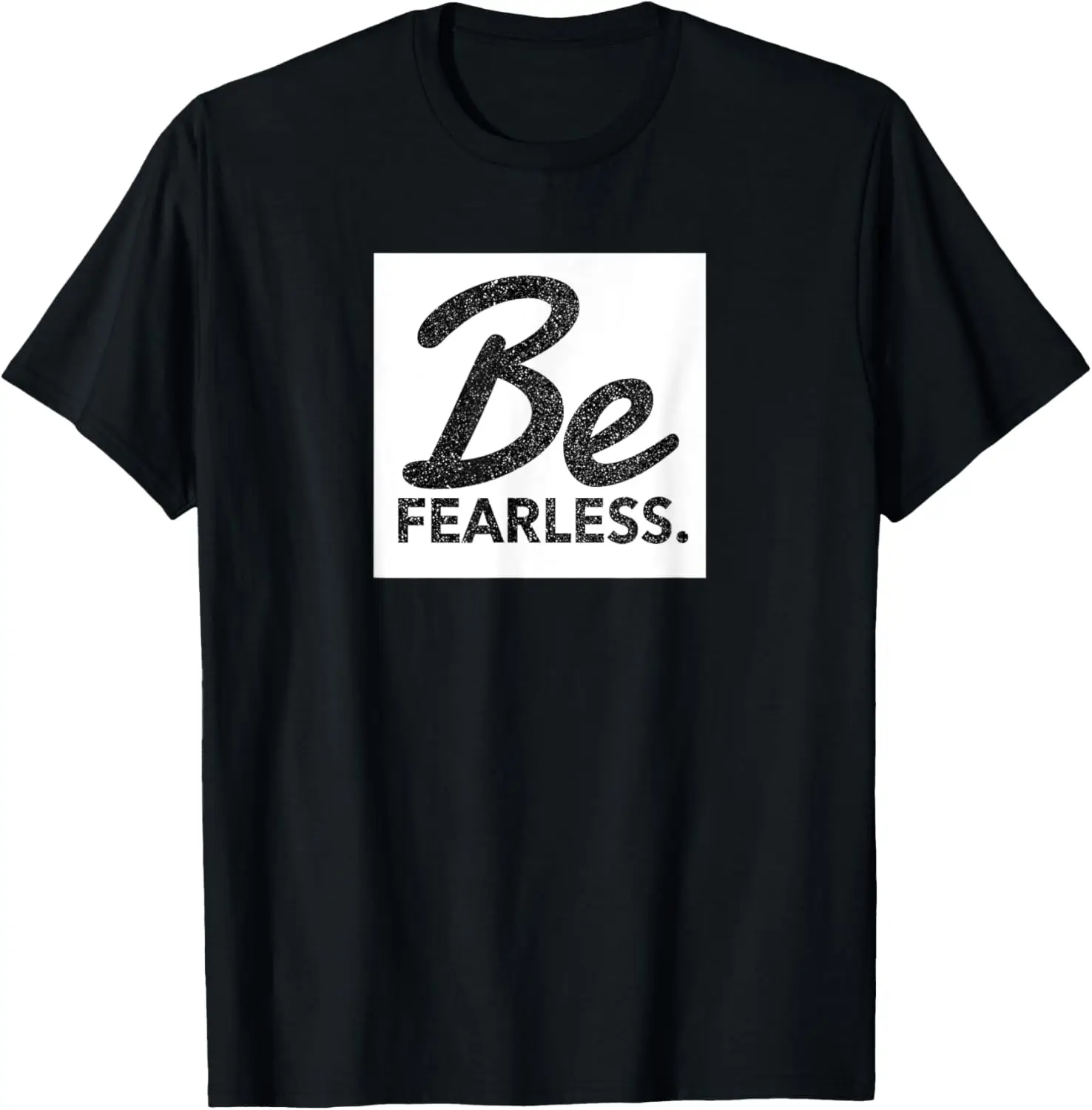 

Be Fearless Inspirational Fearless Minimal Cool Design T-Shirt