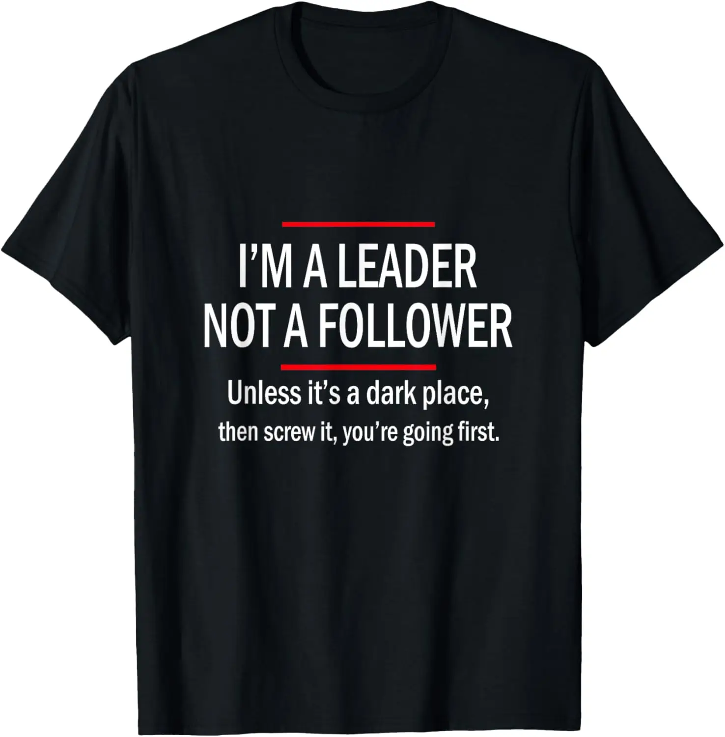 I'm A Leader Not a Follower Graphic Novelty Sarcastic Funny T-Shirt