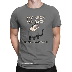 Opossum My Neck My Back My Anxiety Attack Possum Men's Tshirt Cool Tees Harajuku T-Shirts Pure Cotton Plus Size Clothes