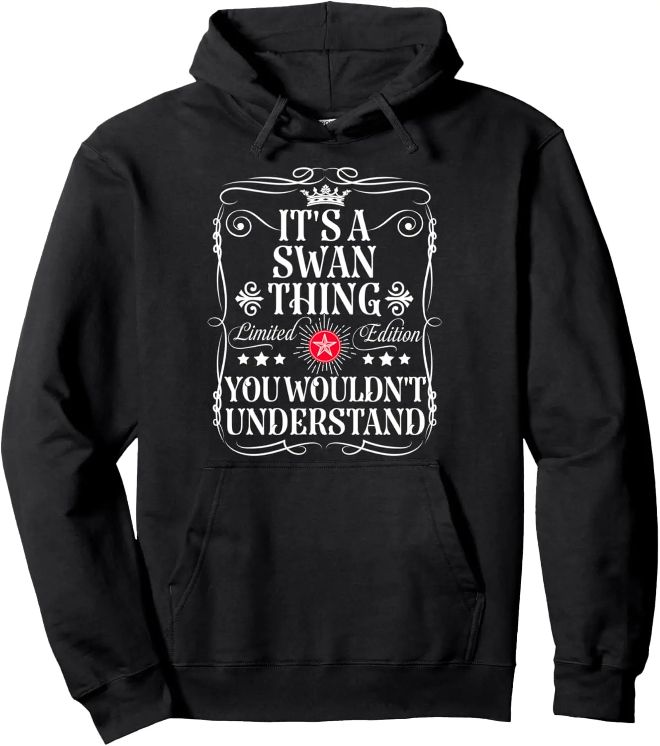 Swan Name Its A Swan Thing You Wouldn't Understand Pullover Hoodie Custom Printed Graphic Hoodie Casual Women Mens Hoodie